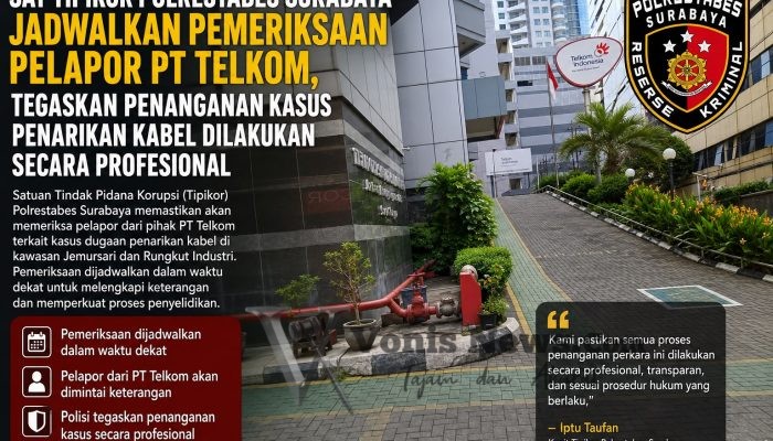 Sat Tipikor Polrestabes Surabaya Jadwalkan Pemeriksaan Pelapor PT Telkom, Penanganan Kasus Penarikan Kabel Ditegaskan Profesional